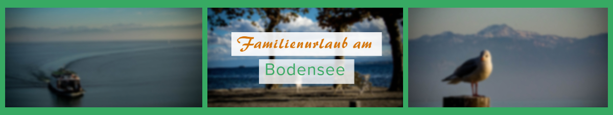 Familienurlaub am Bodensee